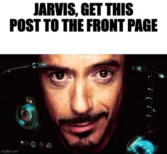 jarvis, get this post to the front page Blank Meme Template
