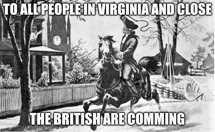 British Are Coming | to all people in Virginia and close; the British are comming | image tagged in british are coming | made w/ Imgflip meme maker
