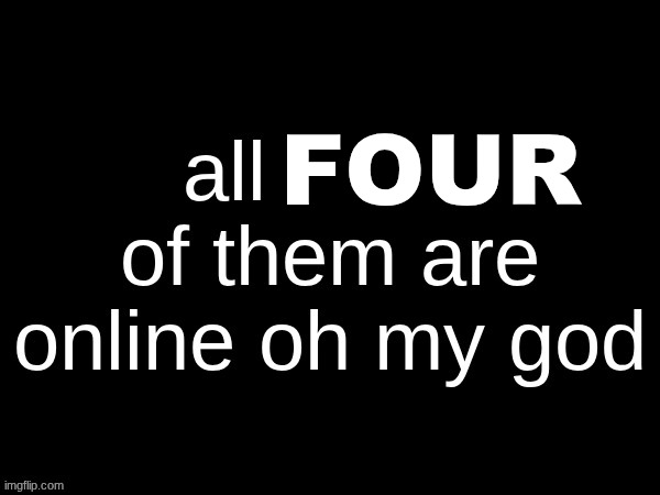 FOUR | made w/ Imgflip meme maker