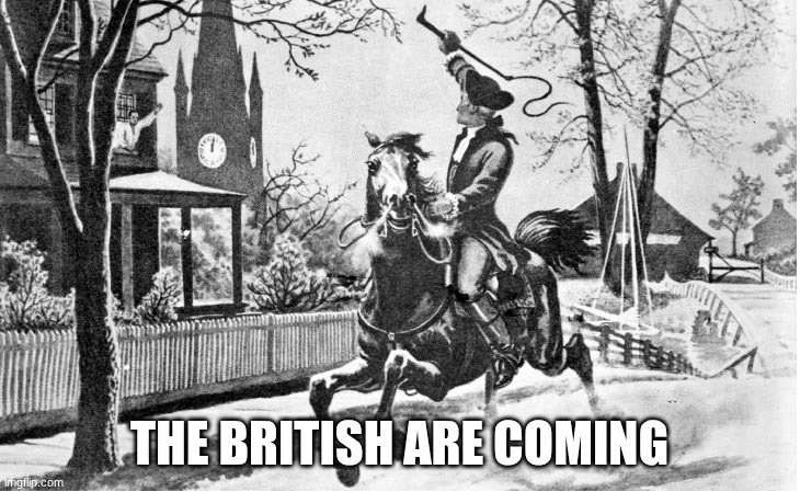 British Are Coming | the British are coming | image tagged in british are coming | made w/ Imgflip meme maker