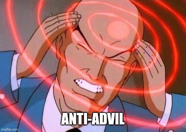 Ouch | Anti-advil | image tagged in trying to remember | made w/ Imgflip meme maker