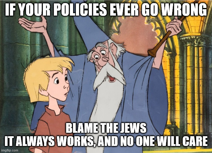 The United Kingdom | If your policies ever go wrong; Blame the Jews
It always works, and no one will care | image tagged in memes,politics,jews,funny,united kingdom | made w/ Imgflip meme maker