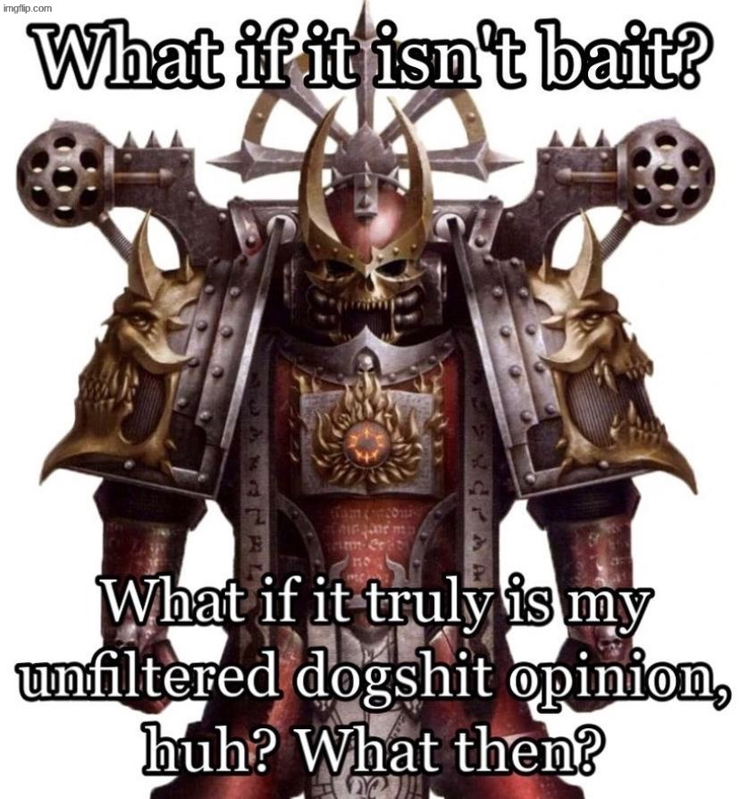What if it isn't bait? | image tagged in what if it isn't bait | made w/ Imgflip meme maker