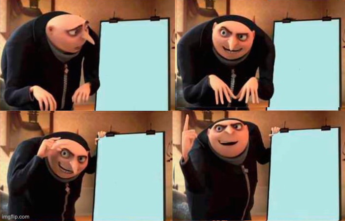 High Quality Opposite Gru's Plan Blank Meme Template