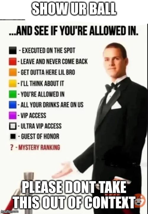 Do I make this series ? | Show ur ball; Please dont take this out of context | image tagged in repost this image and see if you re allowed in | made w/ Imgflip meme maker