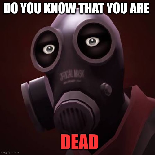 images (2).jpeg | do you know that you are; DEAD | image tagged in images 2 jpeg | made w/ Imgflip meme maker