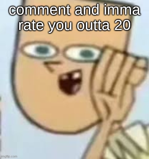 cody | comment and imma rate you outta 20 | image tagged in cody | made w/ Imgflip meme maker