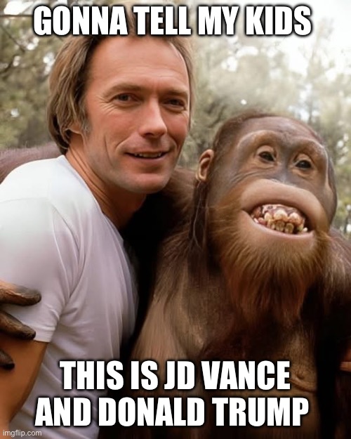 Vance and Trump | Gonna tell my kids; This is jd Vance and Donald Trump | image tagged in clint eastwood,trump,politics lol,gonna tell my kids | made w/ Imgflip meme maker