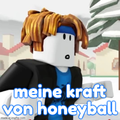 meine kraft von honeyball | made w/ Imgflip meme maker