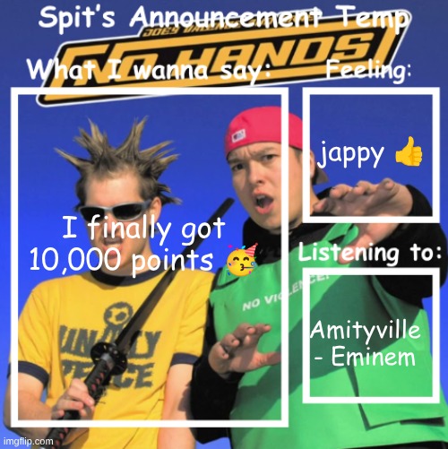 lets goooo | jappy 👍; I finally got 10,000 points 🥳; Amityville - Eminem | image tagged in spit's announcement temp | made w/ Imgflip meme maker