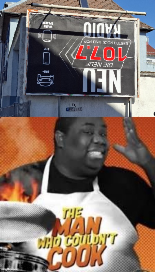 Upside down | image tagged in the man who couldn't cook,upside down,you had one job,memes,radio station,station | made w/ Imgflip meme maker