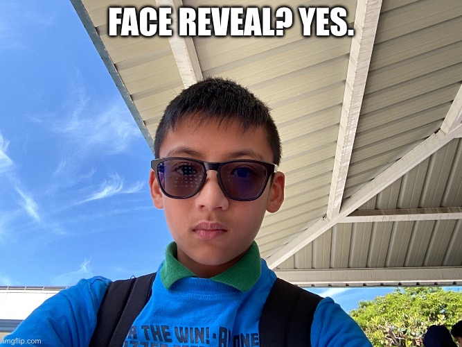 Hi… | Face reveal? Yes. | image tagged in memes | made w/ Imgflip meme maker