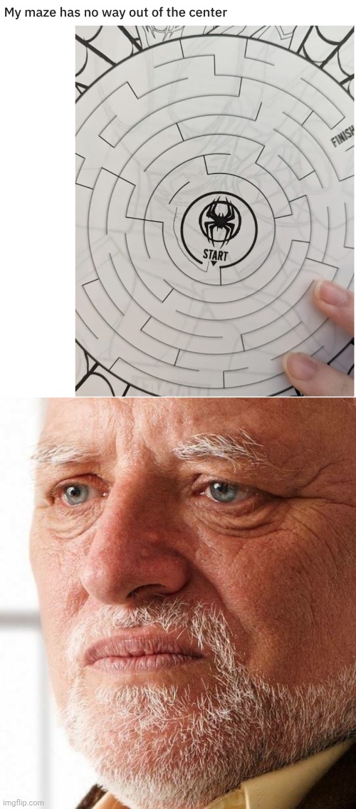 Maze fail | image tagged in harold can't hide his pain anymore,maze,you had one job,memes,design fails,no way out | made w/ Imgflip meme maker