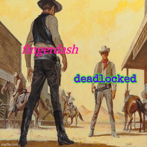 if you want more context visit https://imgflip.com/i/aqa986?nerp=1777398892#com39779812 | fingerdash; deadlocked | image tagged in western duel,fingerdash,deadlocked,gd,geometry dash | made w/ Imgflip meme maker