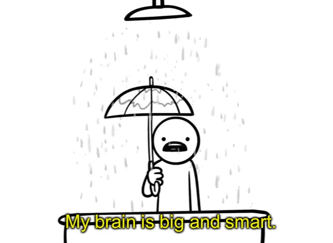 High Quality my brain is big and smart Blank Meme Template
