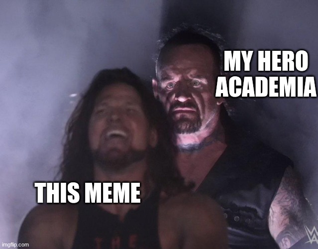 undertaker | my hero academia this meme | image tagged in undertaker | made w/ Imgflip meme maker