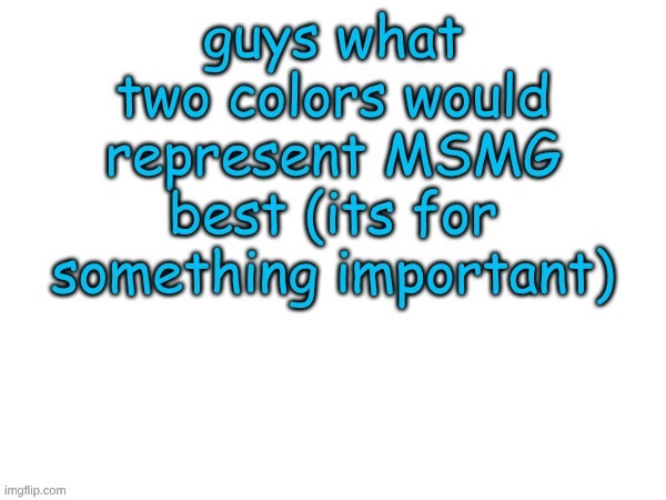 image tagged in msmg | made w/ Imgflip meme maker