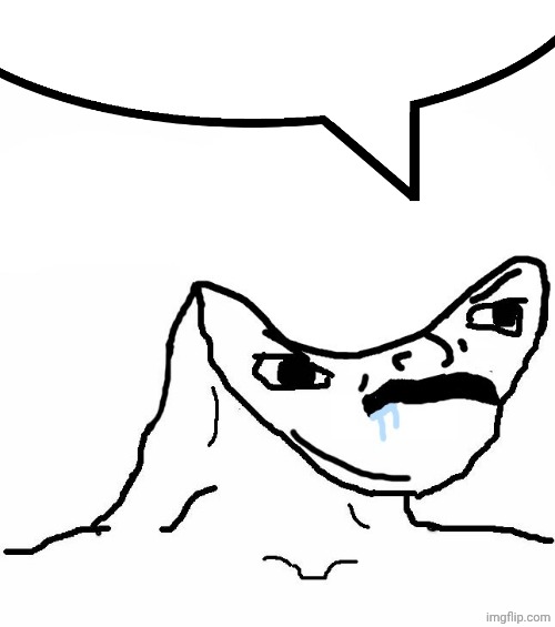 Angry Brainlet  | image tagged in angry brainlet | made w/ Imgflip meme maker