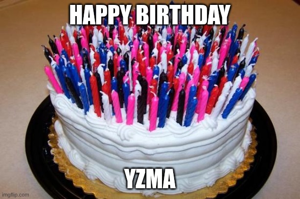 Birthday Cake | Happy Birthday; Yzma | image tagged in birthday cake | made w/ Imgflip meme maker