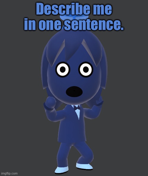 for | Describe me in one sentence. | image tagged in for | made w/ Imgflip meme maker