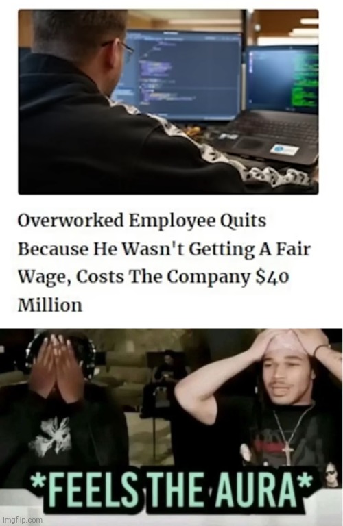 image tagged in feels the aura,memes,work,quit,money,gigachad | made w/ Imgflip meme maker