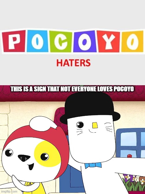 Fill in memes final boss | This is a sign that not everyone loves pocoyo | image tagged in fill in memes final boss | made w/ Imgflip meme maker