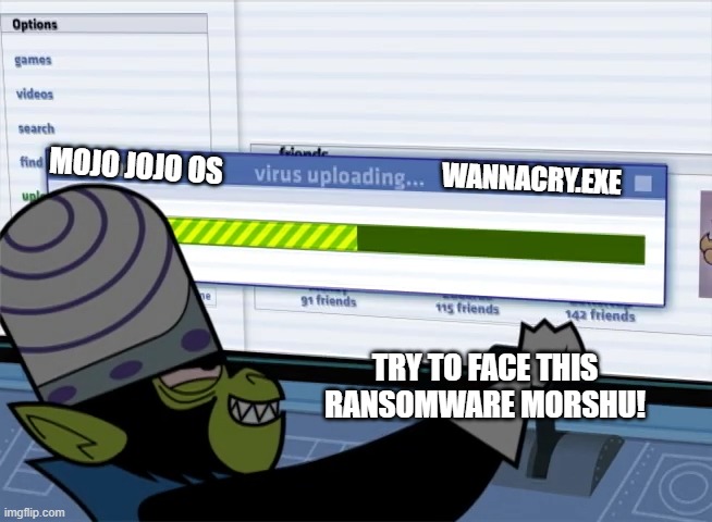 mojo jojo OS WannaCry.EXE Try to Face THIS Ransomware Morshu! | made w/ Imgflip meme maker