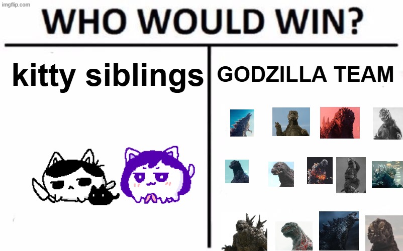 omori and mari vs GODZILLA TEAM | kitty siblings; GODZILLA TEAM | image tagged in memes,who would win,godzilla,omori,mari,cat | made w/ Imgflip meme maker