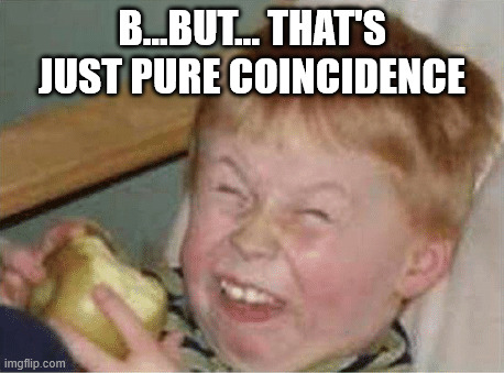 sour apple | b...but... that's just pure coincidence | image tagged in sour apple | made w/ Imgflip meme maker