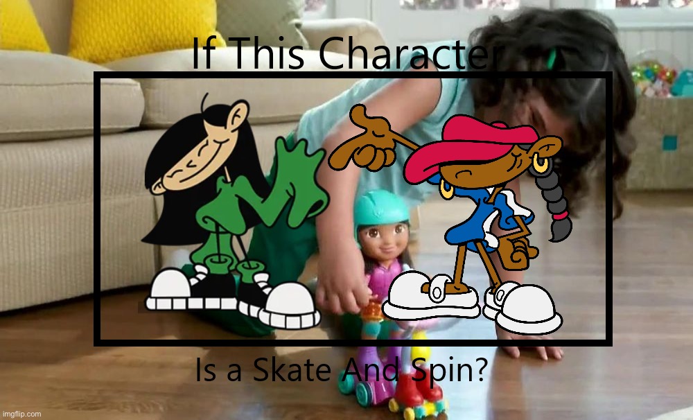 If Kuki and Abby are Skates and Spins | image tagged in if this character is a skate and spin,skate and spin,codename kids next door,skate,spin,cknd | made w/ Imgflip meme maker