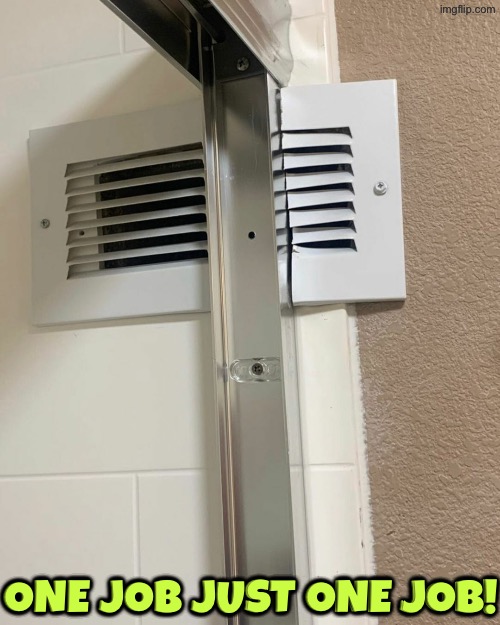 That's just ridiculous | One job just one job! | image tagged in you had one job,task failed successfully,duhhh dumbass,do you are have stupid,laziness,human stupidity | made w/ Imgflip meme maker