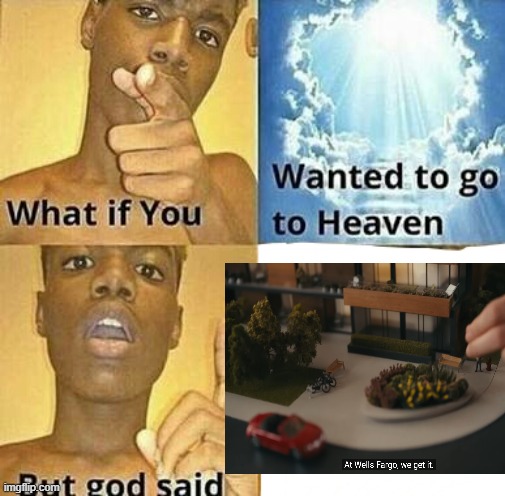 One of those ads that always plays on YouTube (Part 2). | image tagged in what if you wanted to go to heaven,youtube ads | made w/ Imgflip meme maker