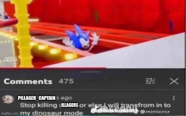 I help illagers win raids | Pillager_captain; Illagers | image tagged in stop killing x or i will transform in to my dinosaur mode | made w/ Imgflip meme maker