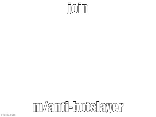 imma be mad hot if this joke stream gets smited by the mods (the stream is a joke) | join; m/anti-botslayer | image tagged in memes,funny,satire,real stream | made w/ Imgflip meme maker