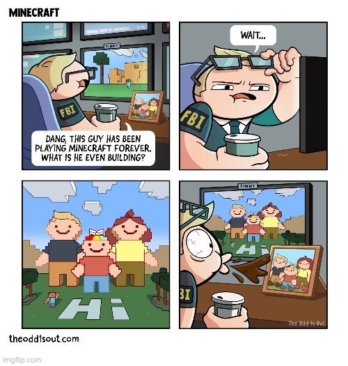 The Odd 1s Out | image tagged in comics,the odd 1s out,minecraft,whats he building,family,spit take | made w/ Imgflip meme maker