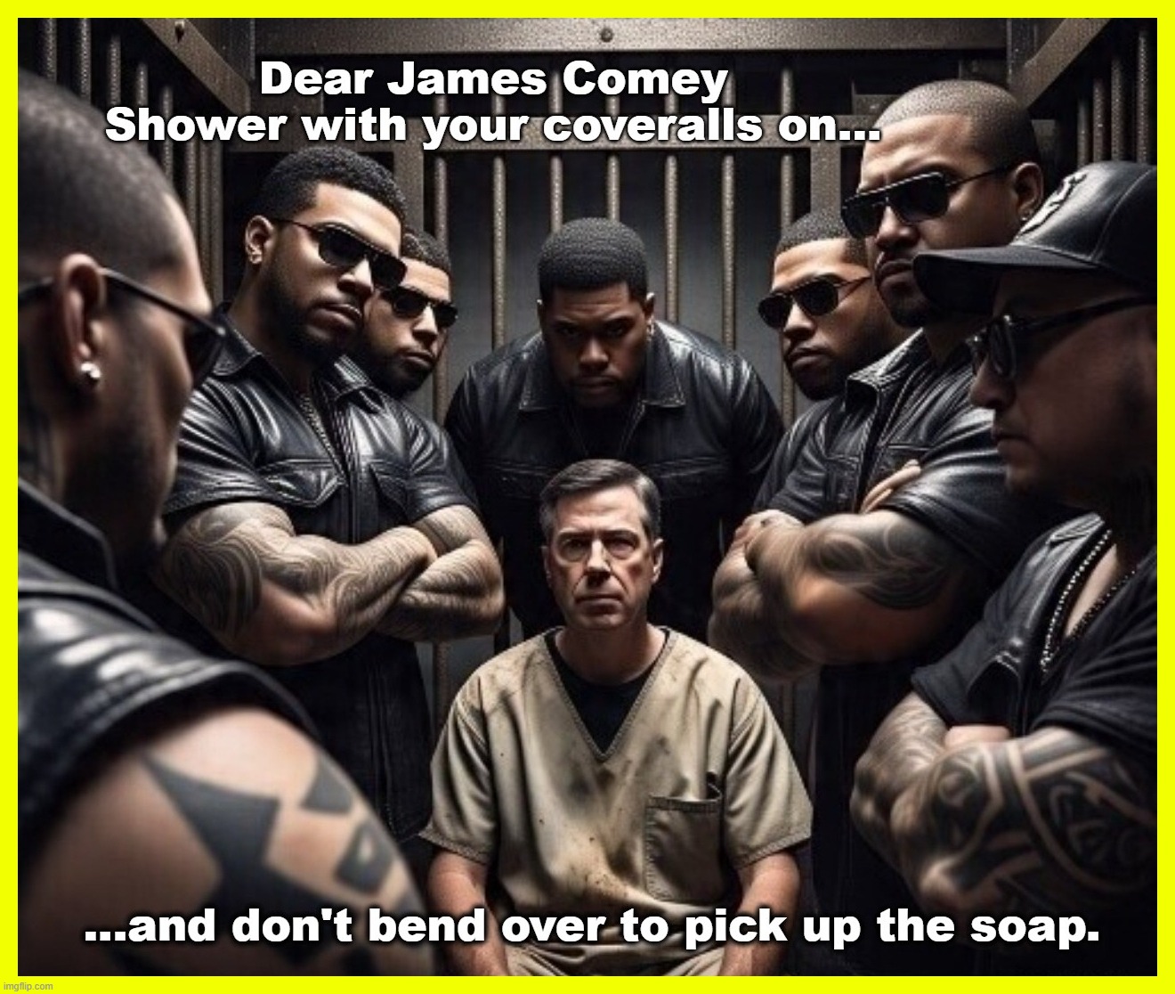 Dear James Comey... | image tagged in stupid people be like,fbi director james comey,prison sex,butt sex,anal probes,anal sex | made w/ Imgflip meme maker