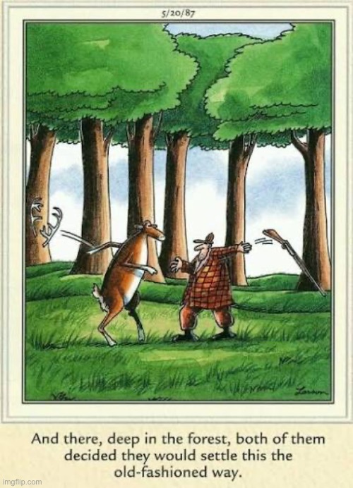 Man vs. Nature… | image tagged in the far side,comics,hunter,deer,fight,the old fashioned way | made w/ Imgflip meme maker