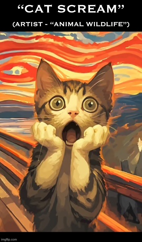 Digital art cat version of the famous painting by Edvard Munch | “Cat Scream”; (artist - “animal wildlife”) | image tagged in cats,artwork,the scream,animal wildlife,tabby cat | made w/ Imgflip meme maker