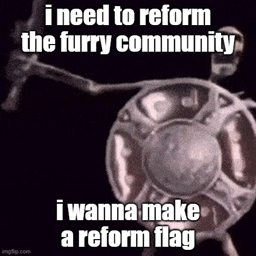 / | i need to reform the furry community; i wanna make a reform flag | image tagged in skeleton with shield | made w/ Imgflip meme maker
