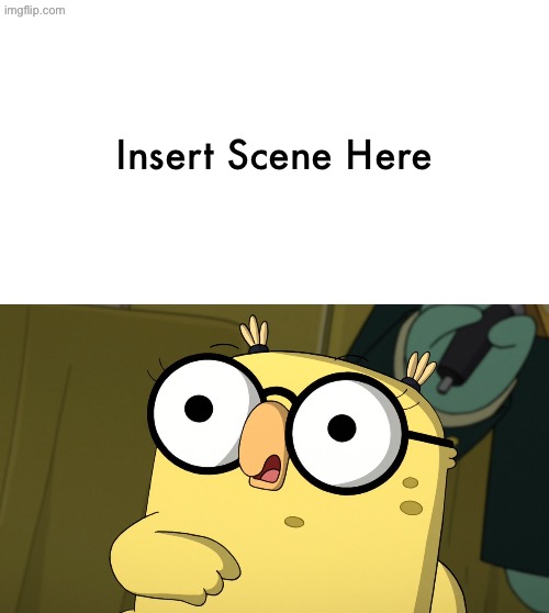 Patty Hoot (Kiff) Reacts To What? | Insert Scene Here | image tagged in kiff,disney,deviantart,memes,blank template | made w/ Imgflip meme maker