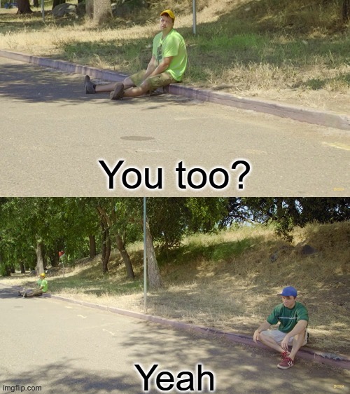 You too? | image tagged in you too | made w/ Imgflip meme maker