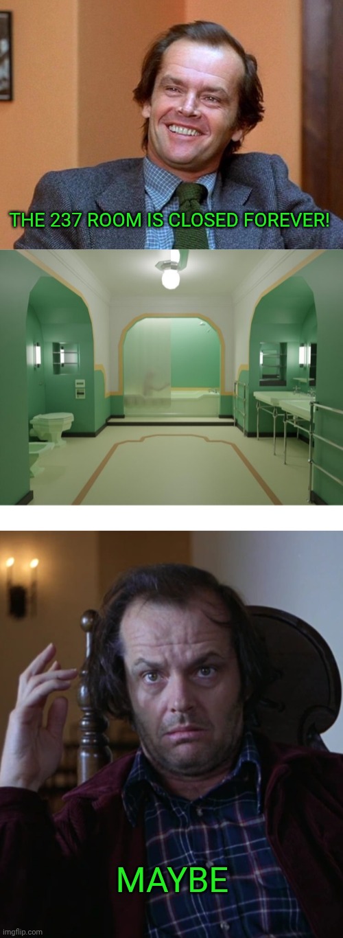 The 237 room is closed forever! Maybe | image tagged in jack torrance,overlook bathroom 237,jack torrance confused | made w/ Imgflip meme maker