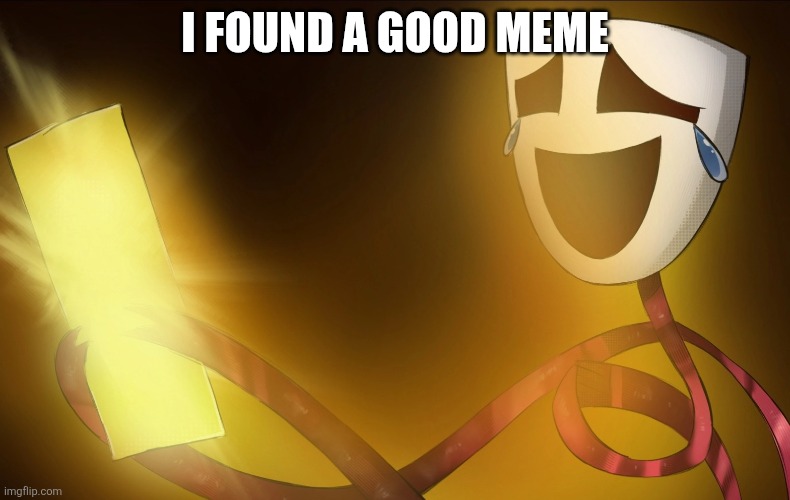 GOOD MEME | I found a good meme | image tagged in good meme | made w/ Imgflip meme maker