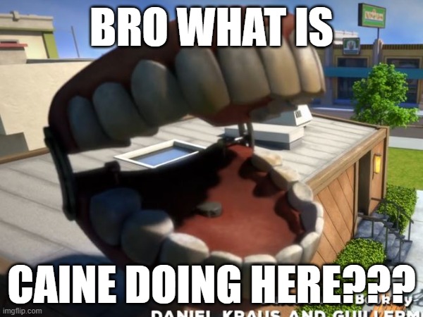 bro what is; caine doing here??? | image tagged in tadc,trollhunters,netflix,cool,caine,awesome | made w/ Imgflip meme maker