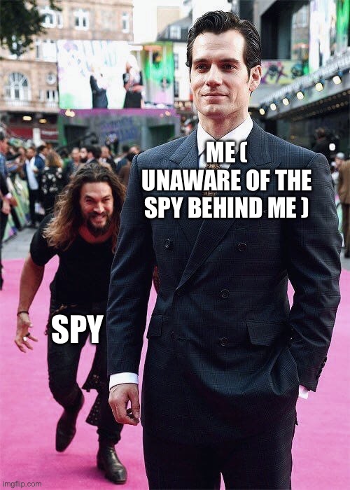 Another TF2 moment! | Me ( unaware of the spy behind me ); Spy | image tagged in aquaman sneaking up on superman | made w/ Imgflip meme maker