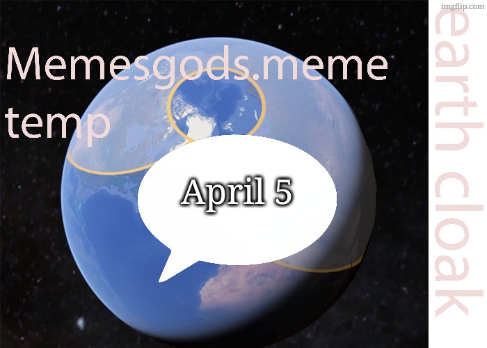 memesgods.meme temp | April 5 | image tagged in memesgods meme temp | made w/ Imgflip meme maker