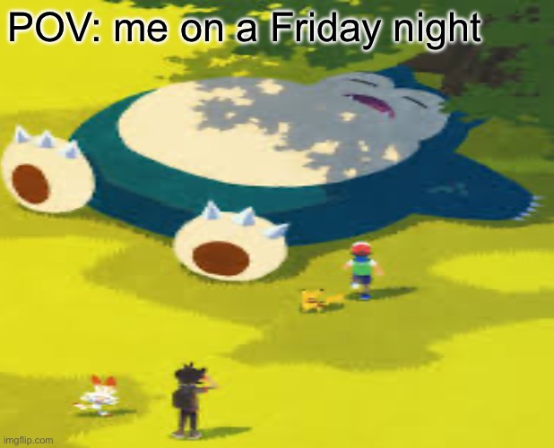 POV: me on a Friday night | POV: me on a Friday night | made w/ Imgflip meme maker