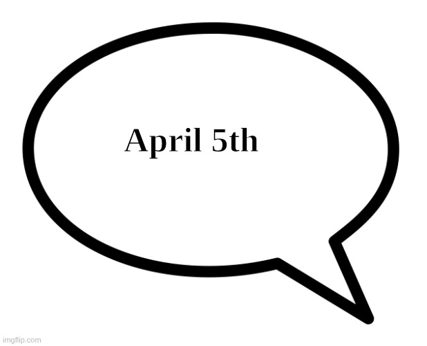 April 5th | April 5th | image tagged in april 5th | made w/ Imgflip meme maker