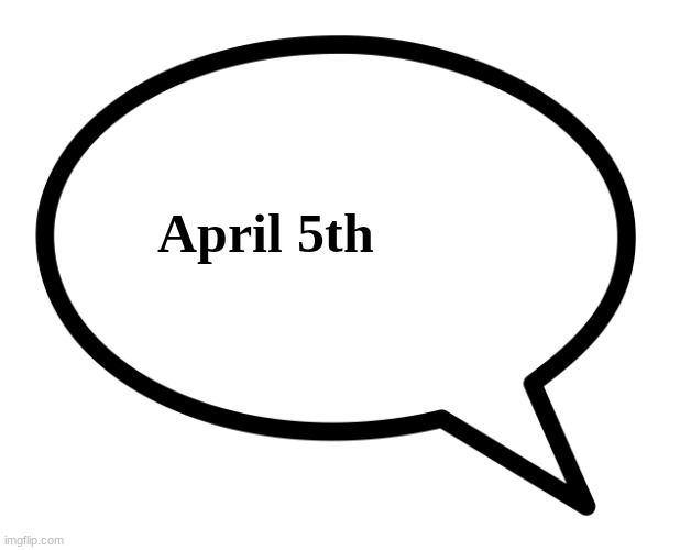 so called "free thinkers" btw | April 5th | image tagged in speech bubble transparent | made w/ Imgflip meme maker