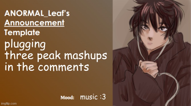 Mashup plug (I really like synthwave) | plugging three peak mashups in the comments; music :3 | image tagged in anormal_leaf announcement template | made w/ Imgflip meme maker